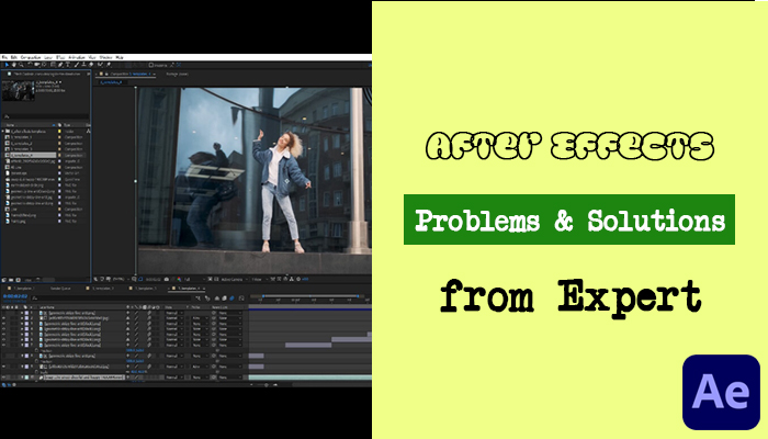 Solutions for Common After Effects Problems [2024] Expert Guide